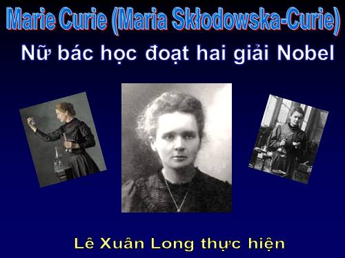 Marie Curie Nu bac hoc doat 2 giai Nobel