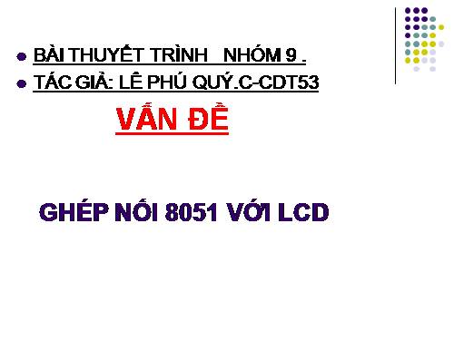 GÉ NỐI 8051 VỚI LCD
