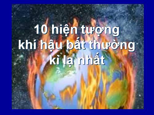 10 hiện tượng khí hậu bất thường kì lạ nhất