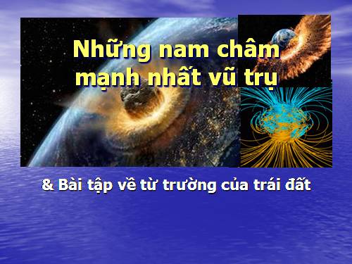 những nam châm khổng lồ trong vũ trụ