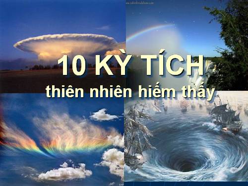 10 hiên tượng thiên nhiên kì thú