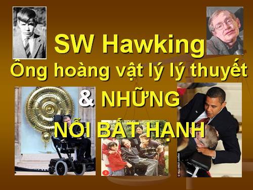 Hawking nhà VL thiên tài & nỗi bất hạnh