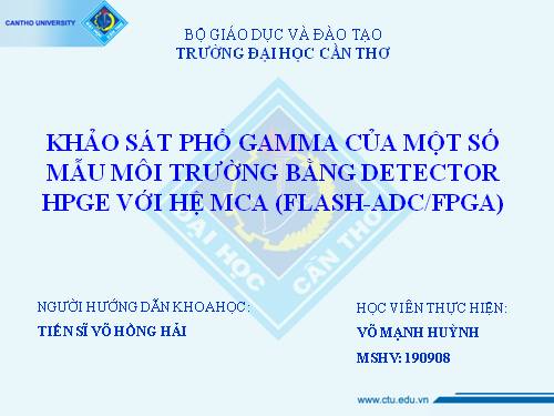 Khảo sát phổ gamma của một số mẫu môi trường bằng detector HPGe với hệ MCA (Flash-ADC/FPGA)