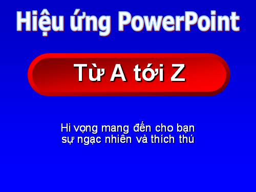 HIEU UNG POWERPOINT 2007 HAY NHAT