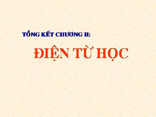 - Tong ket chuong II Dien tu hoc.pps