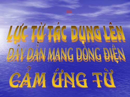 Bài Lực từ tác dụng lên dây dẫn mang dòng diện