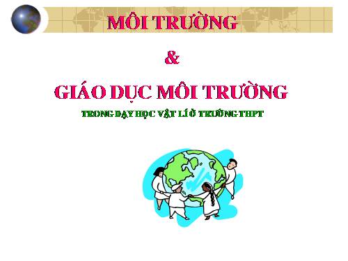 Môi trường và GDMT trong dạy học Vật lý ở THPT