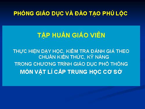 Tập huấn chuẩn kiến thức môn vật lí THCS