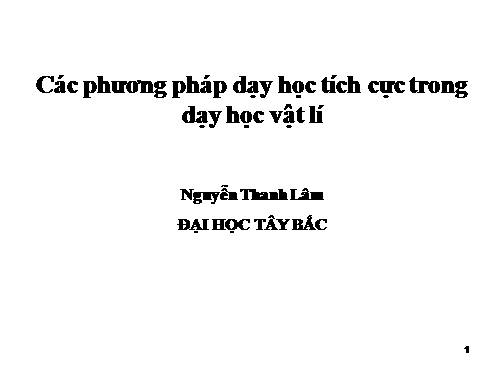 Các PPDH tích cực trong DHVL: Dự án, góc
