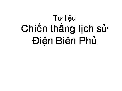 Tư liệu: Chiến thắng Điện Biên Phủ