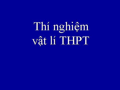 Thí nghiệm vật lí (Tài liệu đính kèm bài này)