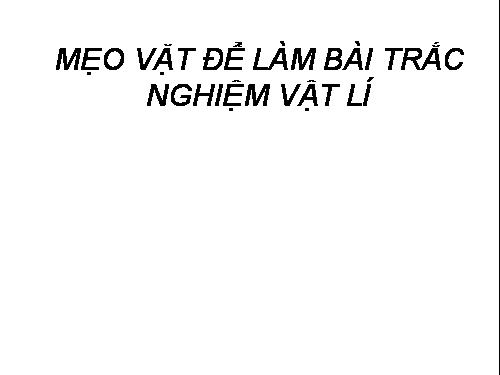 MẸO VẶT LÀM TRẮC NGHIỆM