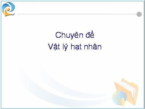 chuyên đề vật lý hạt nhân