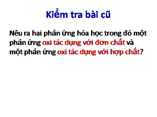 Bài 25. Sự oxi hoá - Phản ứng hoá hợp - Ứng dụng của oxi