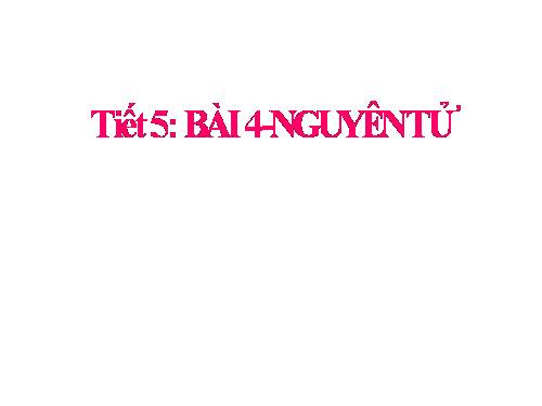 Bài 4. Nguyên tử