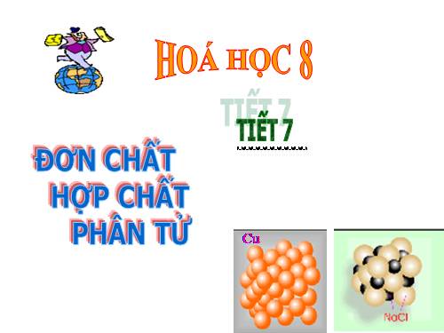 Bài 6. Đơn chất và hợp chất - Phân tử