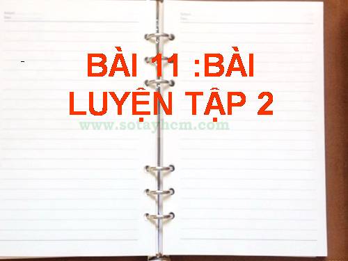 Bài 11. Bài luyện tập 2