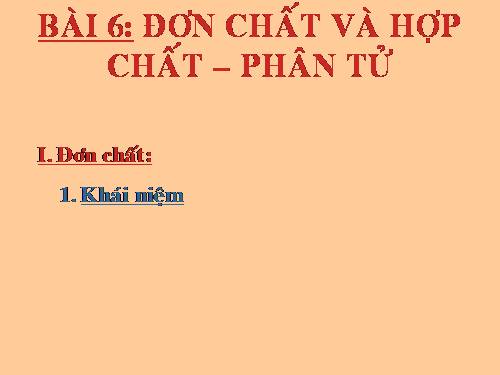 Bài 6. Đơn chất và hợp chất - Phân tử