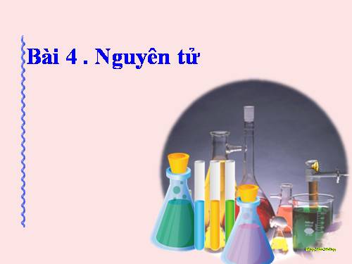 Bài 4. Nguyên tử