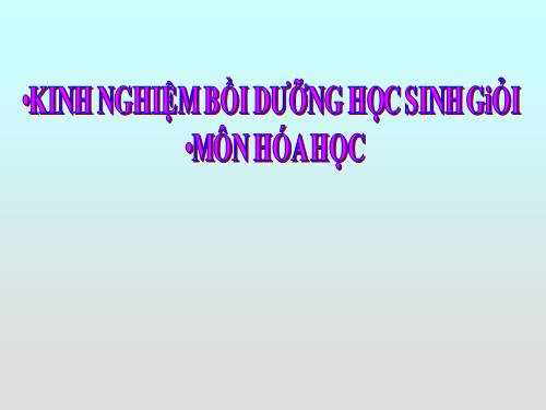 Kinh nghiệm bồi dưỡng HSG môn Hóa học