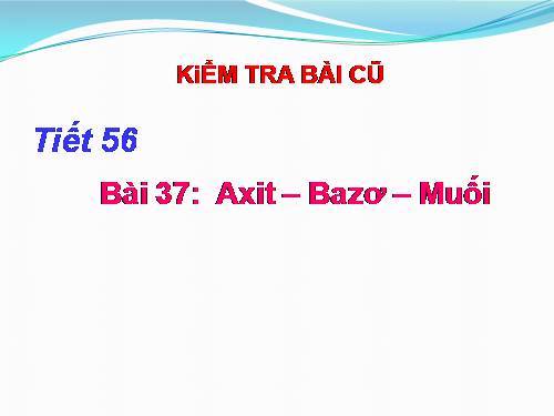 Bài 37. Axit - Bazơ - Muối