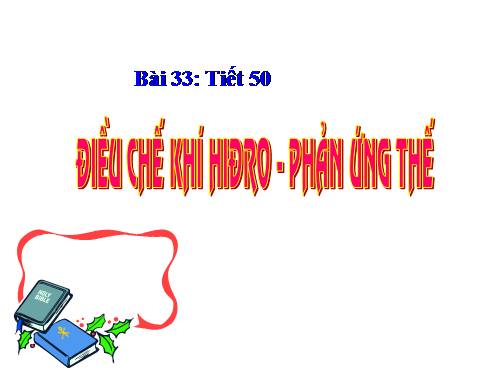 Bài 33. Điều chế khí hiđro - Phản ứng thế