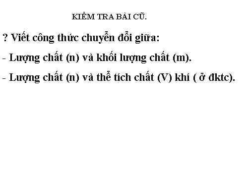 Bài 19. Chuyển đổi giữa khối lượng, thể tích và lượng chất