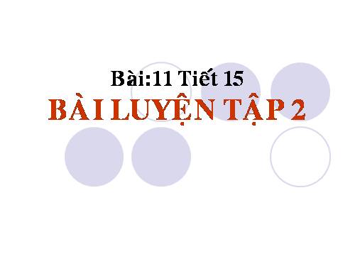 Bài 11. Bài luyện tập 2