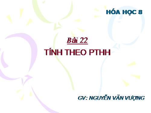 Bài 22. Tính theo phương trình hoá học