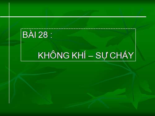 Bài 28. Không khí - Sự cháy