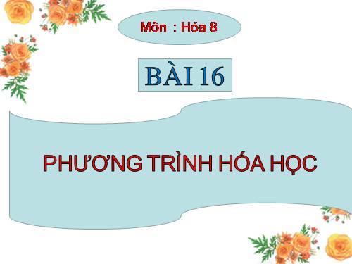 Bài 16. Phương trình hoá học