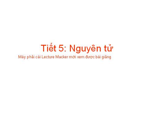 Bài Nguyên tủ ( Lecture Macker )