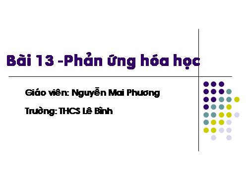 Bài 13. Phản ứng hoá học