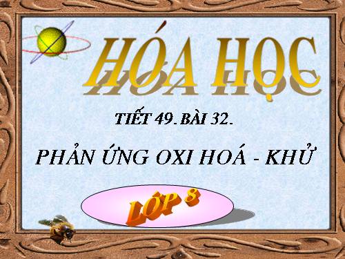 Bài 32. Phản ứng oxi hoá - khử