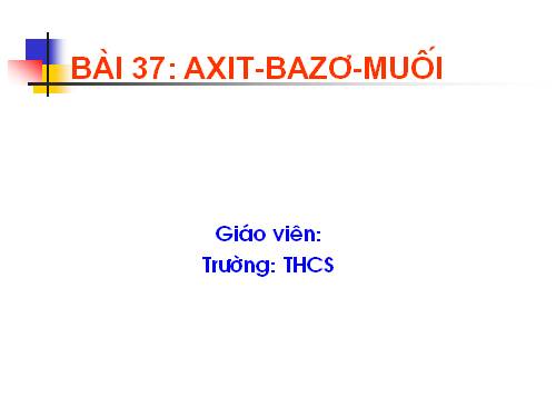 Bài 37. Axit - Bazơ - Muối