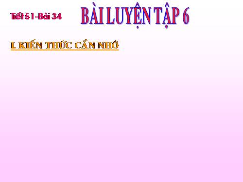 Bài 34. Bài luyện tập 6