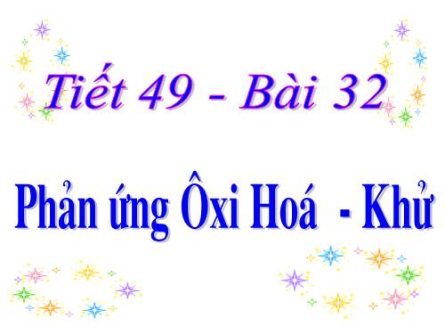 Bài 32. Phản ứng oxi hoá - khử