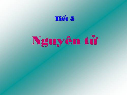 Bài 4. Nguyên tử