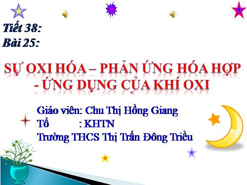 Bài 25. Sự oxi hoá - Phản ứng hoá hợp - Ứng dụng của oxi