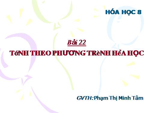 Bài 22. Tính theo phương trình hoá học