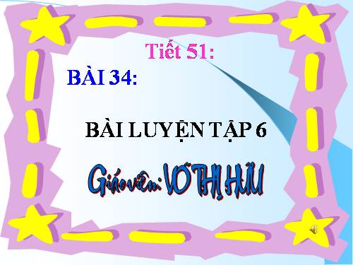 Bài 34. Bài luyện tập 6