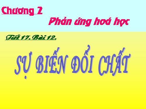 Bài 12. Sự biến đổi chất