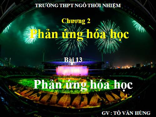 Bài 13. Phản ứng hoá học