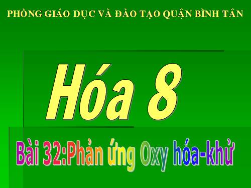 Bài 32. Phản ứng oxi hoá - khử