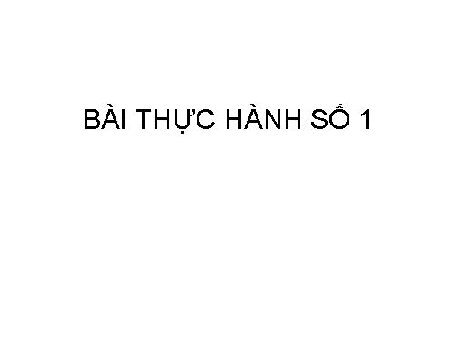 Bài 3. Bài thực hành 1