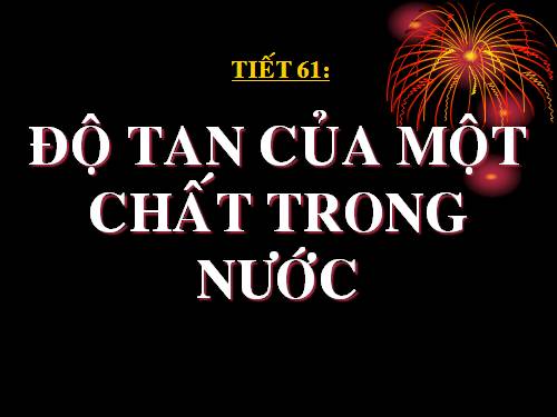 Bài 41. Độ tan của một chất trong nước