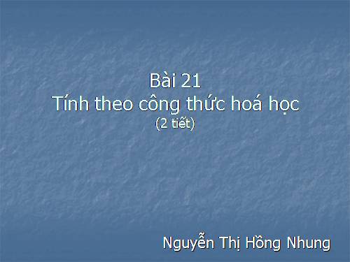 Bài 21. Tính theo công thức hoá học