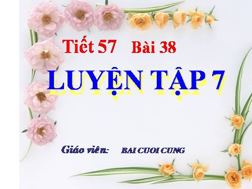 Bài 38. Bài luyện tập 7