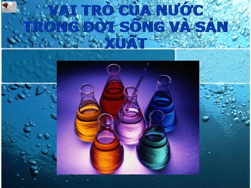 bài 36 : III. vai trò của nước trong đời sống