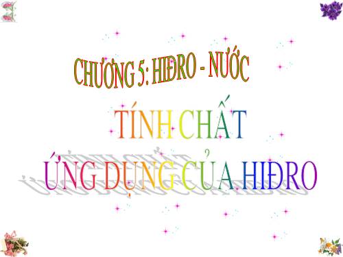 Bài 31. Tính chất - Ứng dụng của hiđro